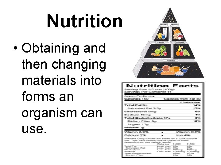 Nutrition • Obtaining and then changing materials into forms an organism can use. Nutrition • Obtaining and then changing materials into forms an organism can use.