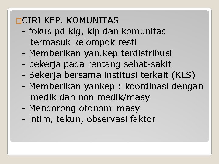 �CIRI - KEP. KOMUNITAS fokus pd klg, klp dan komunitas termasuk kelompok resti Memberikan �CIRI - KEP. KOMUNITAS fokus pd klg, klp dan komunitas termasuk kelompok resti Memberikan