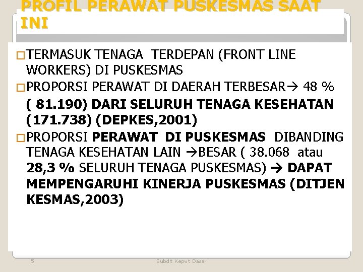 PROFIL PERAWAT PUSKESMAS SAAT INI �TERMASUK TENAGA TERDEPAN (FRONT LINE WORKERS) DI PUSKESMAS �PROPORSI PROFIL PERAWAT PUSKESMAS SAAT INI �TERMASUK TENAGA TERDEPAN (FRONT LINE WORKERS) DI PUSKESMAS �PROPORSI