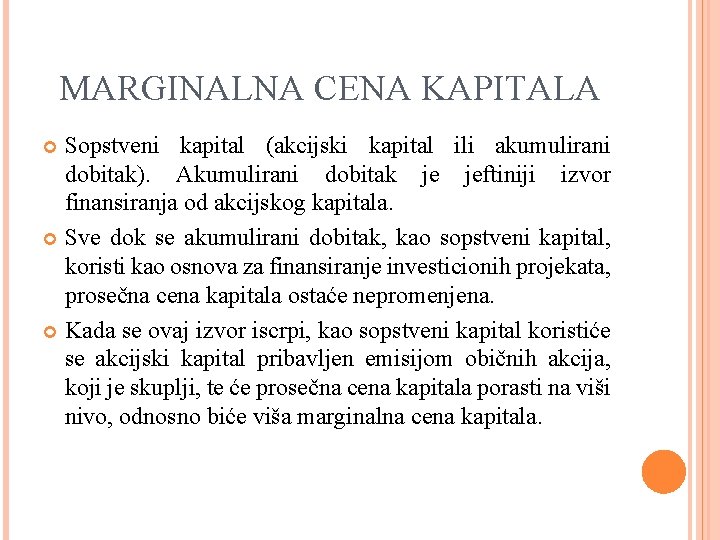 MARGINALNA CENA KAPITALA Sopstveni kapital (akcijski kapital ili akumulirani dobitak). Akumulirani dobitak je jeftiniji