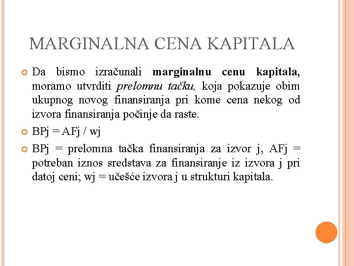 MARGINALNA CENA KAPITALA Da bismo izračunali marginalnu cenu kapitala, moramo utvrditi prelomnu tačku, koja