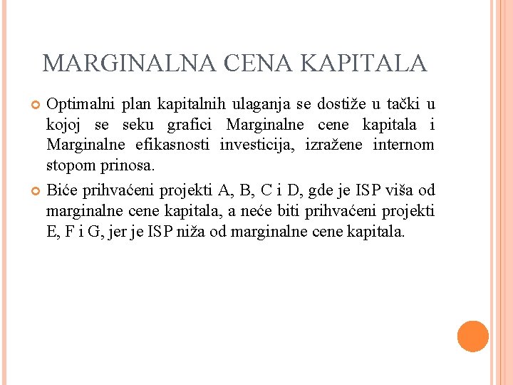 MARGINALNA CENA KAPITALA Optimalni plan kapitalnih ulaganja se dostiže u tački u kojoj se