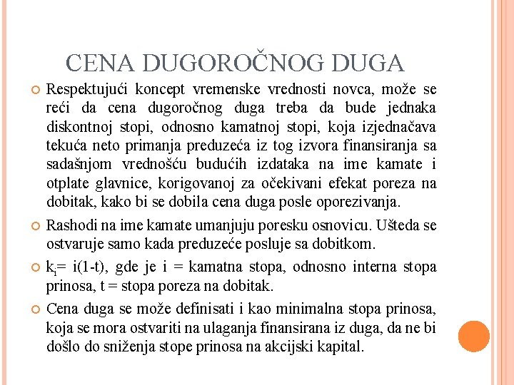 CENA DUGOROČNOG DUGA Respektujući koncept vremenske vrednosti novca, može se reći da cena dugoročnog