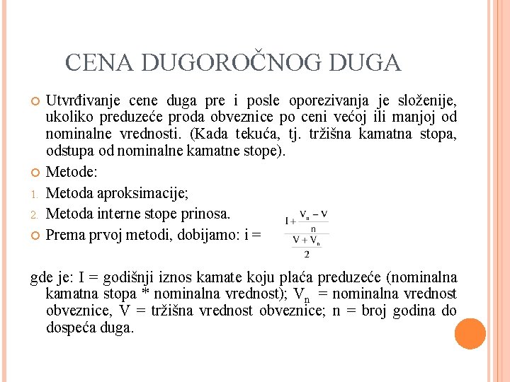 CENA DUGOROČNOG DUGA 1. 2. Utvrđivanje cene duga pre i posle oporezivanja je složenije,