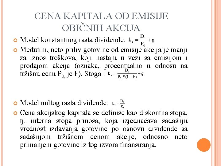 CENA KAPITALA OD EMISIJE OBIČNIH AKCIJA Model konstantnog rasta dividende: Međutim, neto priliv gotovine