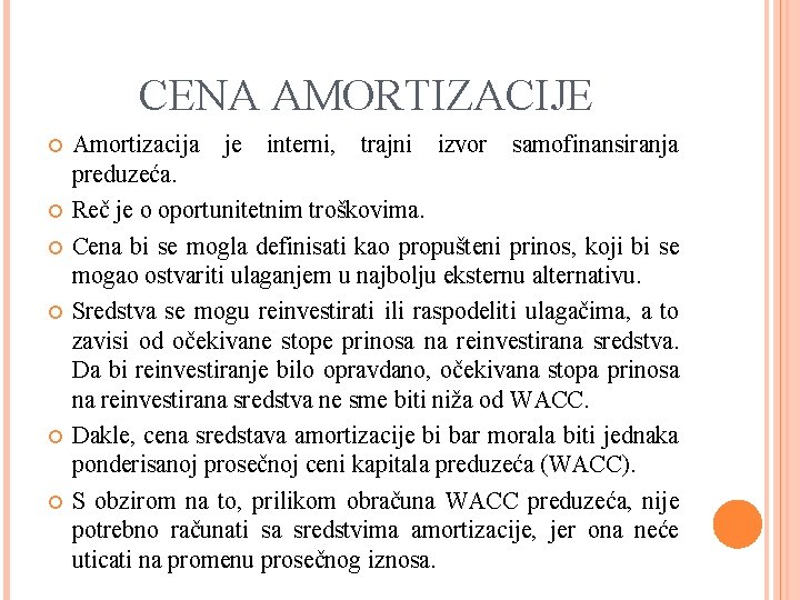 CENA AMORTIZACIJE Amortizacija je interni, trajni izvor samofinansiranja preduzeća. Reč je o oportunitetnim troškovima.