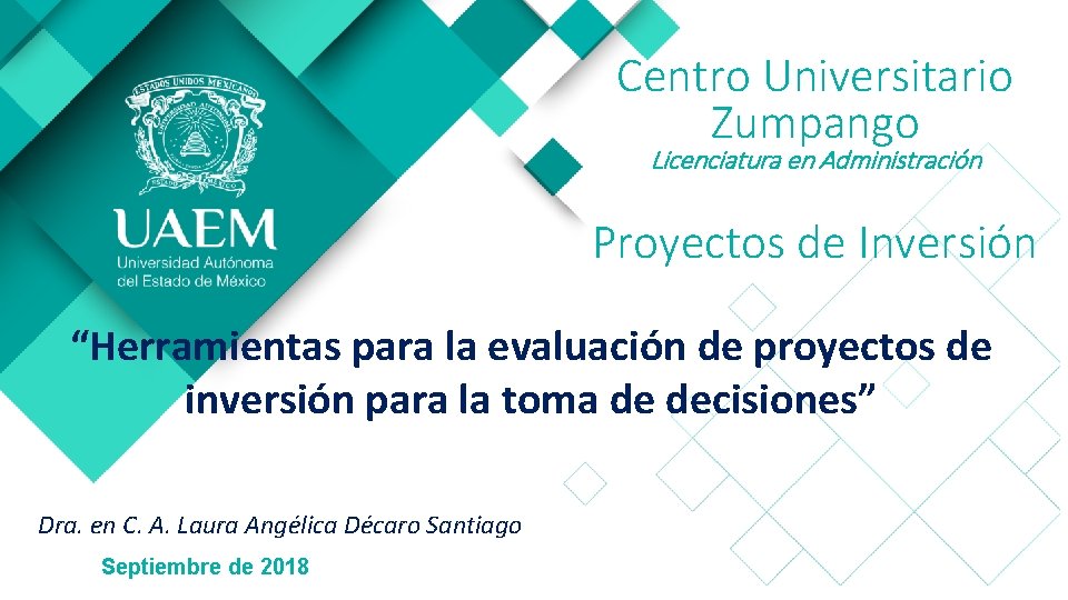 Centro Universitario Zumpango Licenciatura en Administración Proyectos de Inversión “Herramientas para la evaluación de