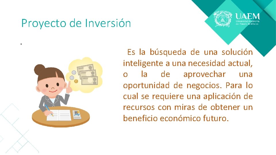 Proyecto de Inversión. Es la búsqueda de una solución inteligente a una necesidad actual,