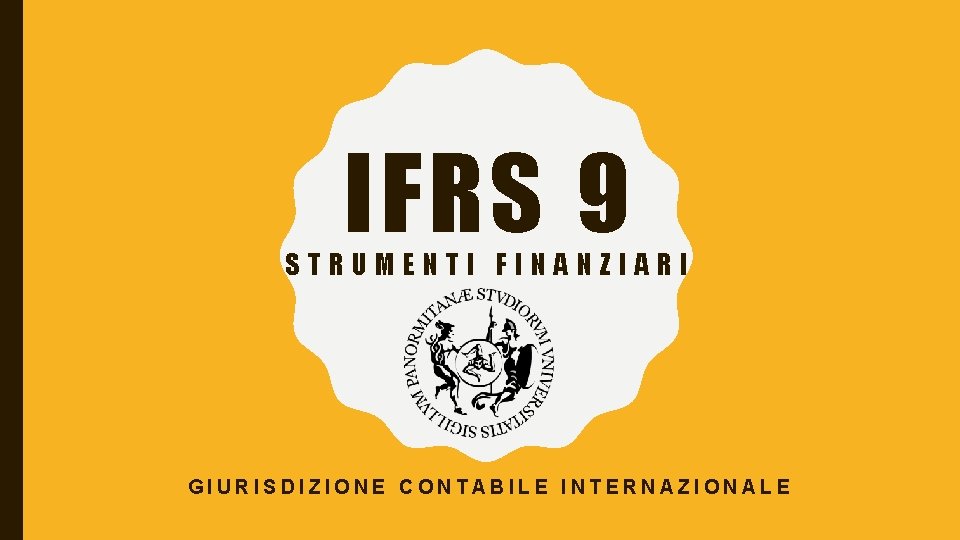 IFRS 9 STRUMENTI FINANZIARI GIURISDIZIONE CONTABILE INTERNAZIONALE 