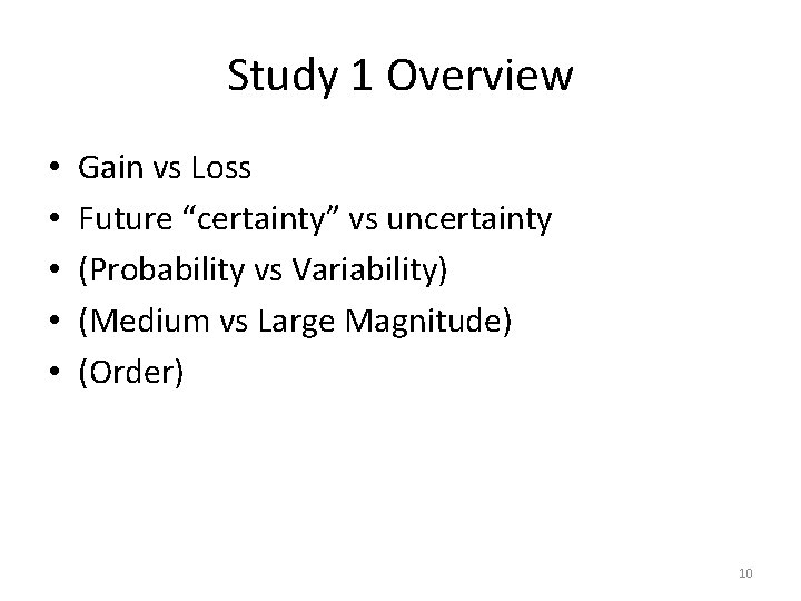 Study 1 Overview • • • Gain vs Loss Future “certainty” vs uncertainty (Probability Study 1 Overview • • • Gain vs Loss Future “certainty” vs uncertainty (Probability