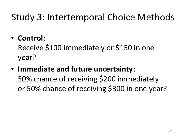 Study 3: Intertemporal Choice Methods • Control: Receive $100 immediately or $150 in one Study 3: Intertemporal Choice Methods • Control: Receive $100 immediately or $150 in one