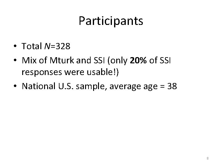 Participants • Total N=328 • Mix of Mturk and SSI (only 20% of SSI Participants • Total N=328 • Mix of Mturk and SSI (only 20% of SSI