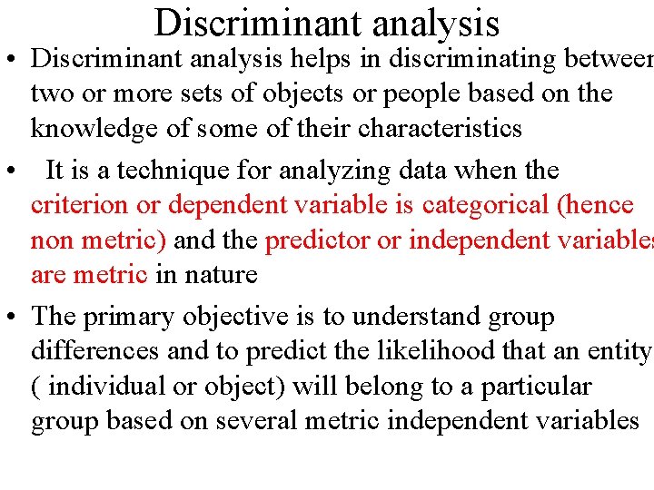 Discriminant analysis • Discriminant analysis helps in discriminating between two or more sets of