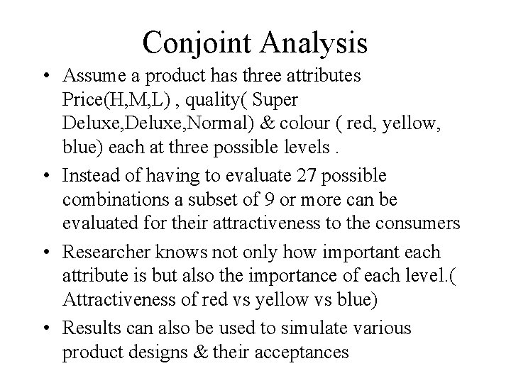 Conjoint Analysis • Assume a product has three attributes Price(H, M, L) , quality(