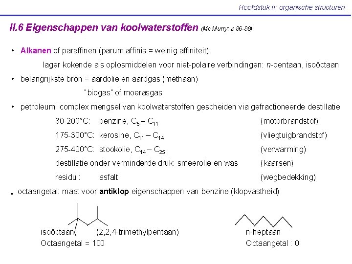 Hoofdstuk II: organische structuren II. 6 Eigenschappen van koolwaterstoffen (Mc Murry: p 86 -88)