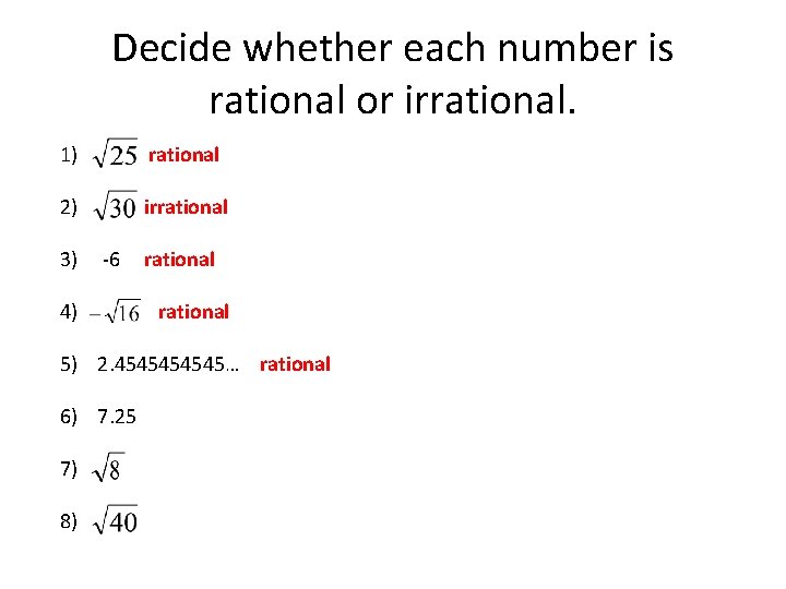 Decide whether each number is rational or irrational. 1) rational 2) irrational 3) -6
