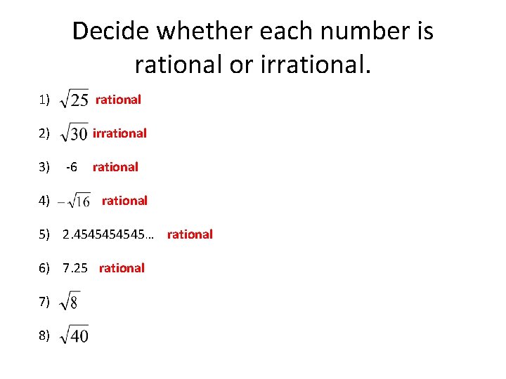 Decide whether each number is rational or irrational. 1) rational 2) irrational 3) 4)