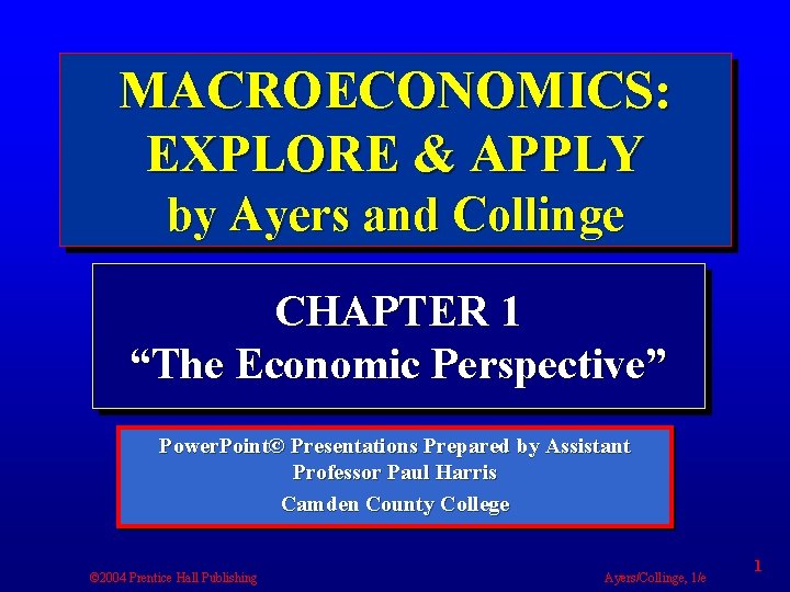 MACROECONOMICS: EXPLORE & APPLY by Ayers and Collinge CHAPTER 1 “The Economic Perspective” Power.