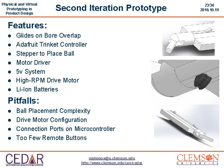 Physical and Virtual Prototyping in Product Design Second Iteration Prototype Features: l l l