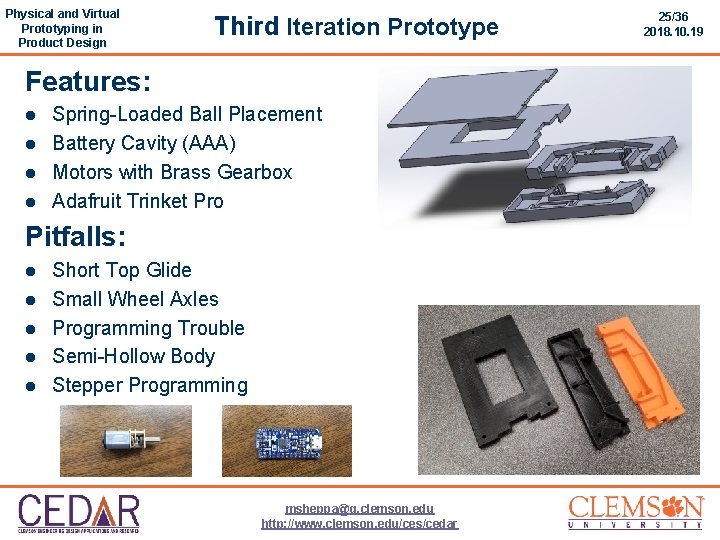 Physical and Virtual Prototyping in Product Design Third Iteration Prototype Features: l l Spring-Loaded