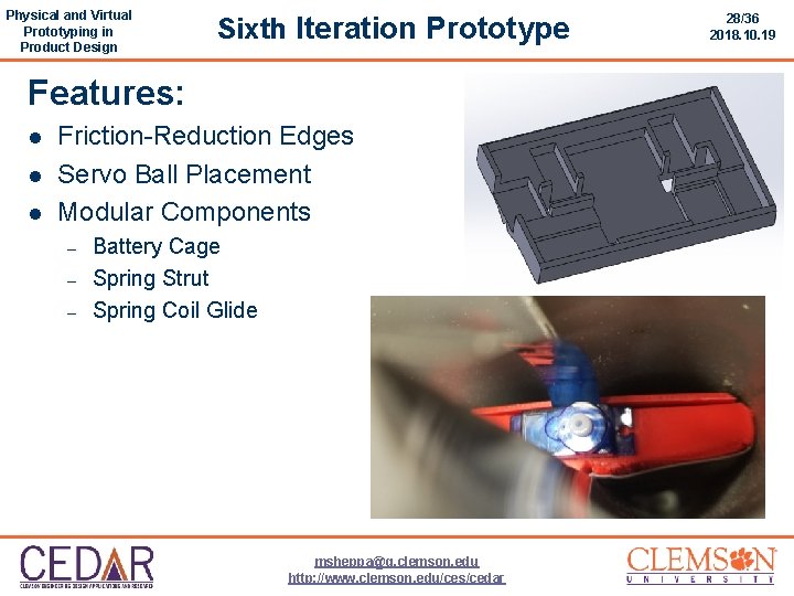 Physical and Virtual Prototyping in Product Design Sixth Iteration Prototype Features: l l l