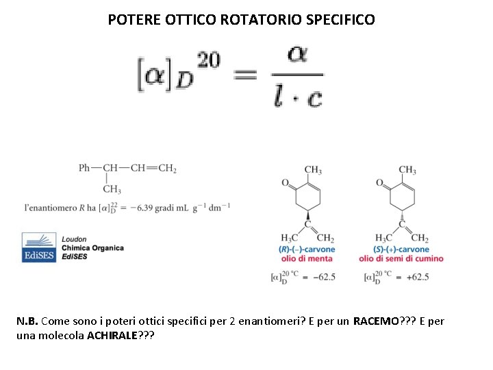 POTERE OTTICO ROTATORIO SPECIFICO N. B. Come sono i poteri ottici specifici per 2