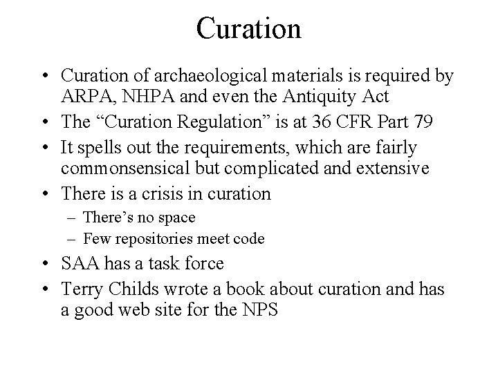 Curation • Curation of archaeological materials is required by ARPA, NHPA and even the