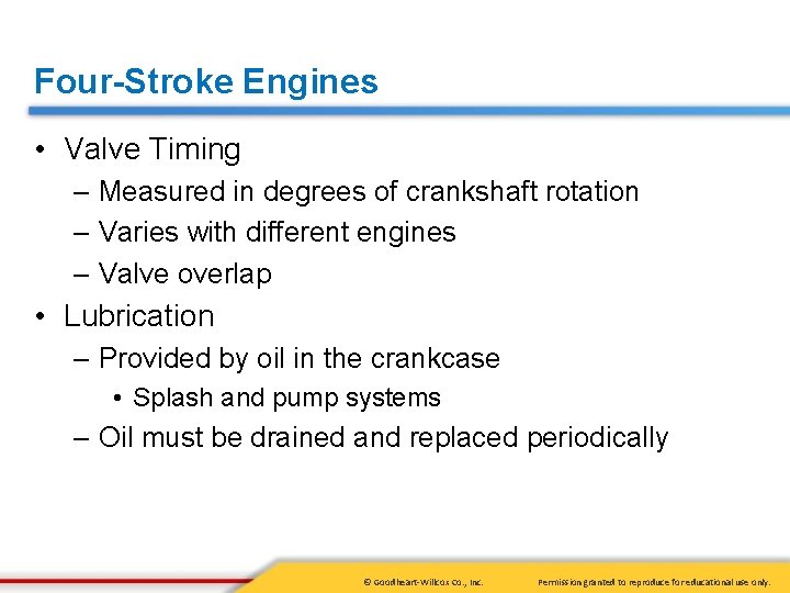 Four-Stroke Engines • Valve Timing – Measured in degrees of crankshaft rotation – Varies