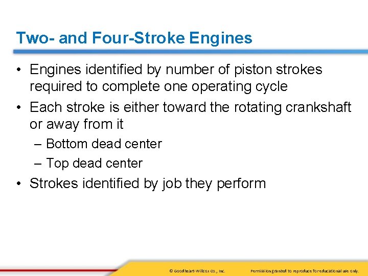 Two- and Four-Stroke Engines • Engines identified by number of piston strokes required to