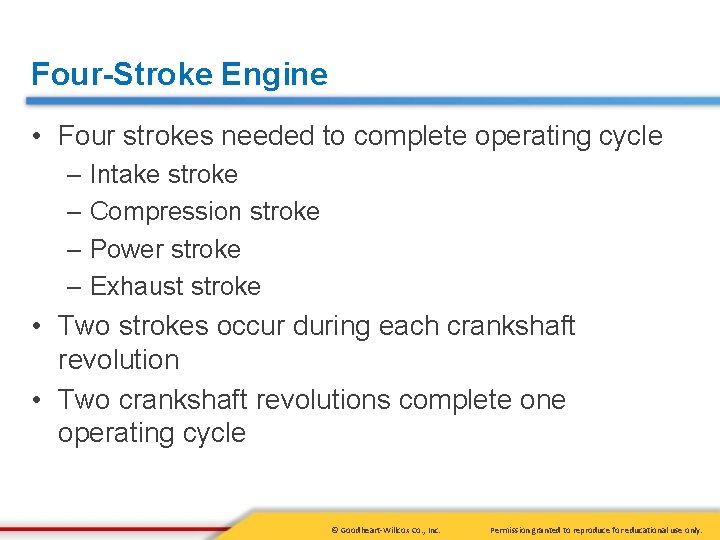 Four-Stroke Engine • Four strokes needed to complete operating cycle – Intake stroke –