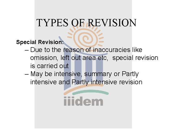 TYPES OF REVISION Special Revision: – Due to the reason of inaccuracies like omission,