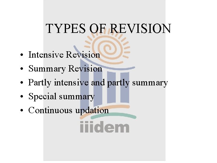 TYPES OF REVISION • • • Intensive Revision Summary Revision Partly intensive and partly
