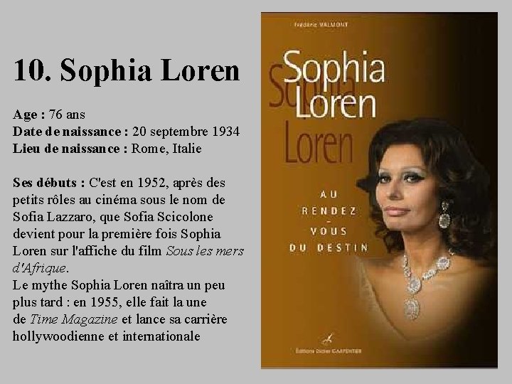 10. Sophia Loren Age : 76 ans Date de naissance : 20 septembre 1934