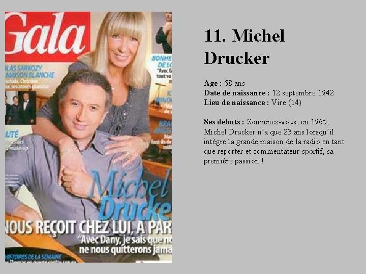 11. Michel Drucker Age : 68 ans Date de naissance : 12 septembre 1942