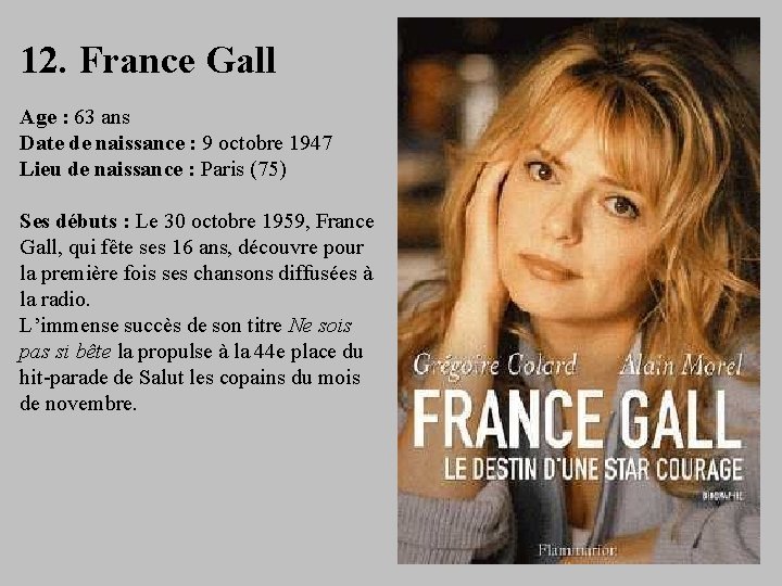 12. France Gall Age : 63 ans Date de naissance : 9 octobre 1947