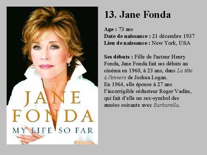 13. Jane Fonda Age : 73 ans Date de naissance : 21 décembre 1937