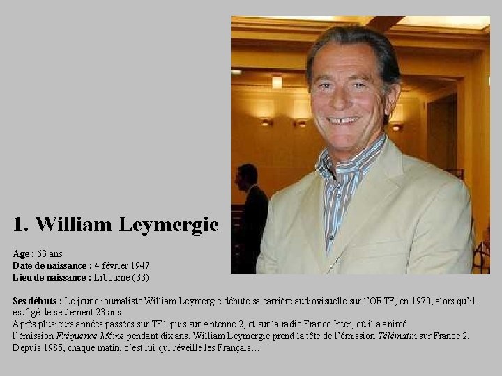 1. William Leymergie Age : 63 ans Date de naissance : 4 février 1947