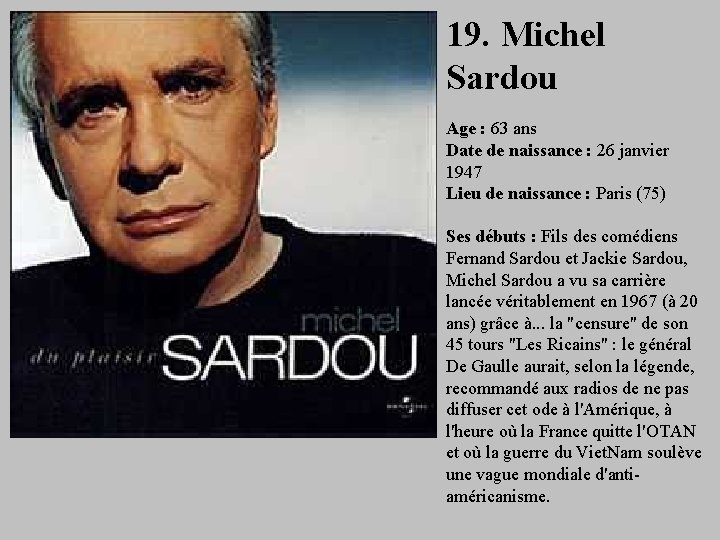 19. Michel Sardou Age : 63 ans Date de naissance : 26 janvier 1947