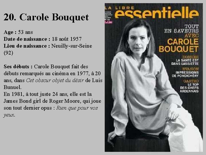 20. Carole Bouquet Age : 53 ans Date de naissance : 18 août 1957