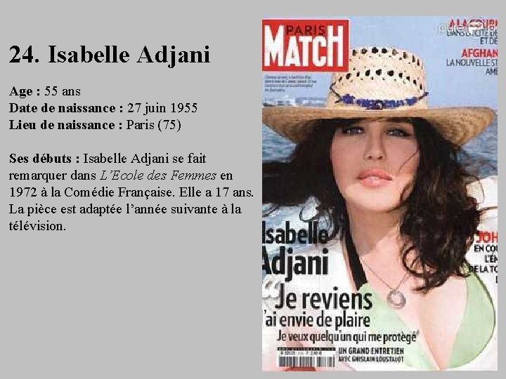 24. Isabelle Adjani Age : 55 ans Date de naissance : 27 juin 1955