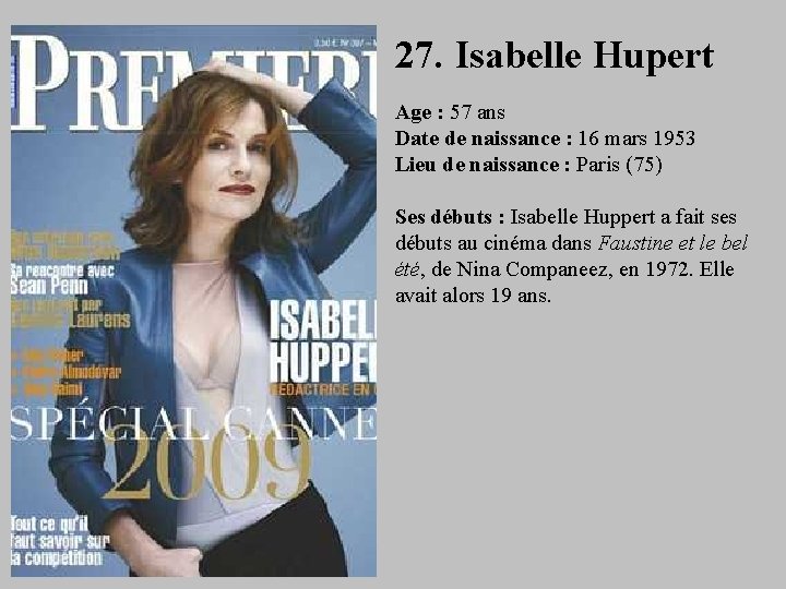 27. Isabelle Hupert Age : 57 ans Date de naissance : 16 mars 1953