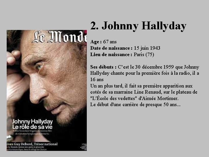 2. Johnny Hallyday Age : 67 ans Date de naissance : 15 juin 1943