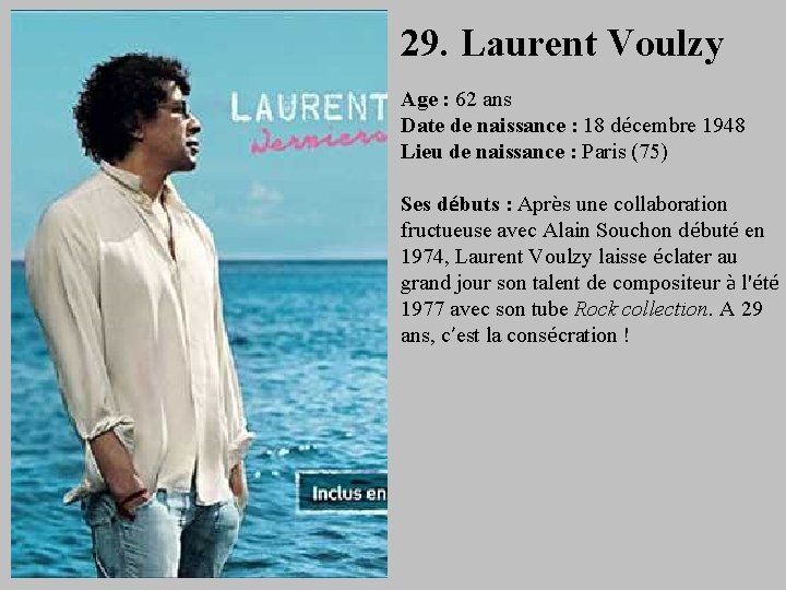 29. Laurent Voulzy Age : 62 ans Date de naissance : 18 décembre 1948