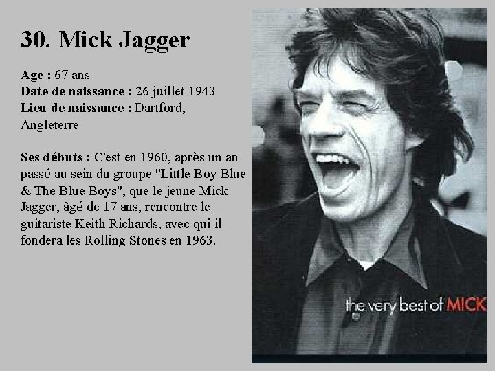 30. Mick Jagger Age : 67 ans Date de naissance : 26 juillet 1943