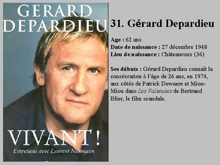 31. Gérard Depardieu Age : 62 ans Date de naissance : 27 décembre 1948