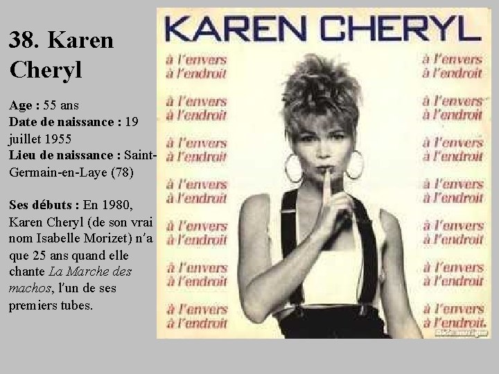 38. Karen Cheryl Age : 55 ans Date de naissance : 19 juillet 1955