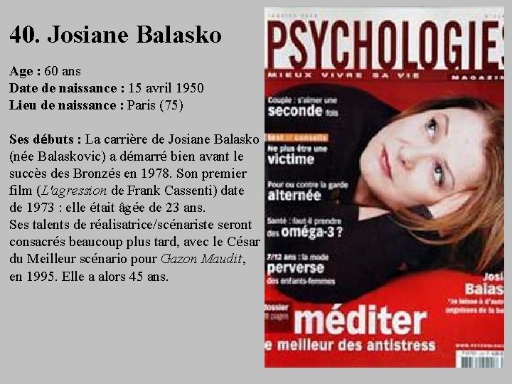 40. Josiane Balasko Age : 60 ans Date de naissance : 15 avril 1950