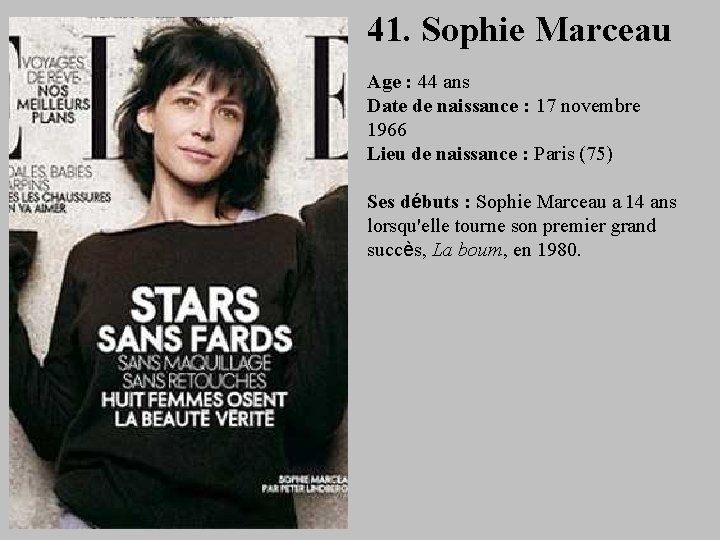 41. Sophie Marceau Age : 44 ans Date de naissance : 17 novembre 1966