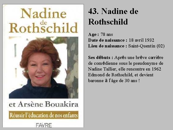 43. Nadine de Rothschild Age : 78 ans Date de naissance : 18 avril