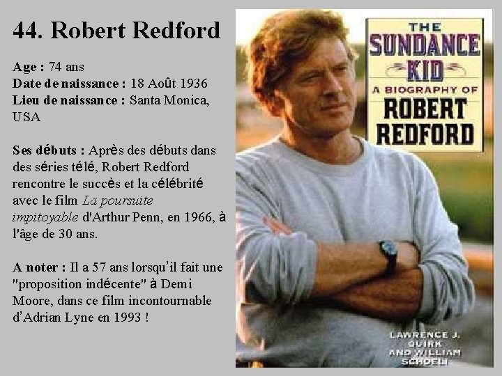 44. Robert Redford Age : 74 ans Date de naissance : 18 Août 1936